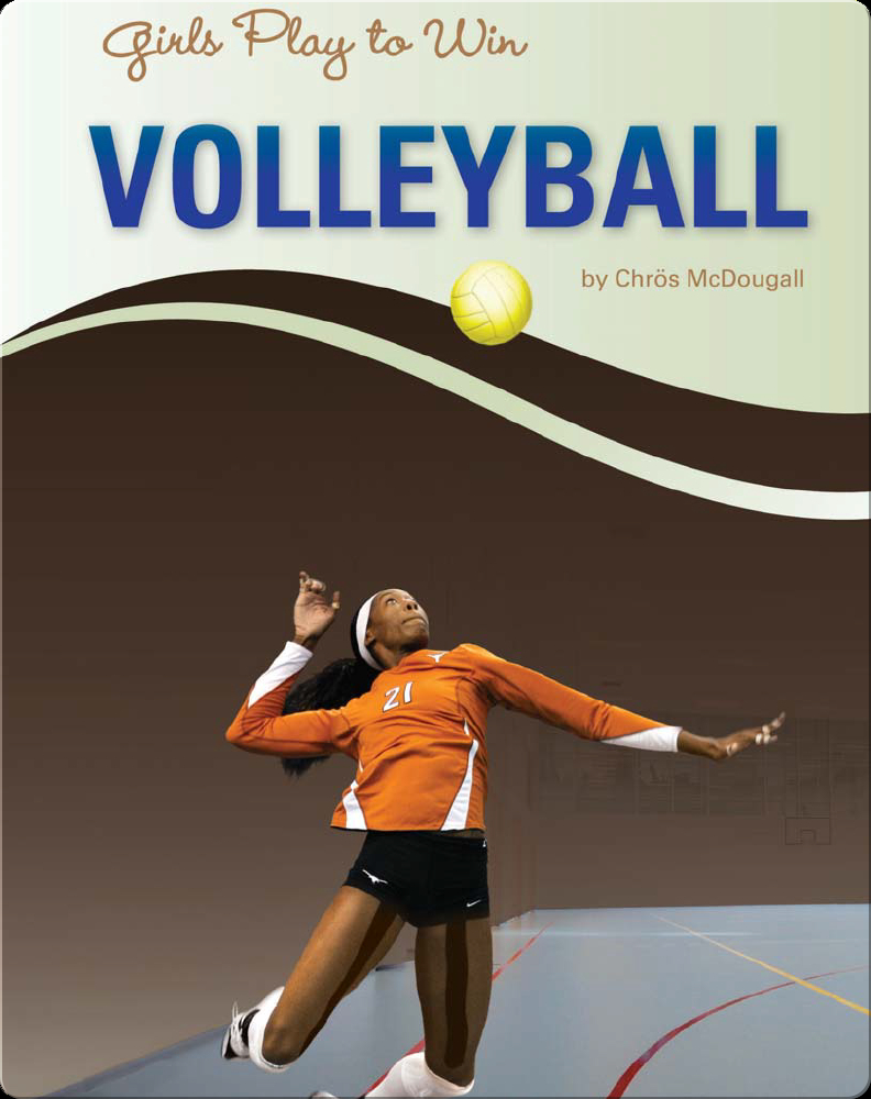 Girls Play to Win Volleyball Children's Book by Chros McDougall