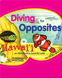 Diving for Opposites in Hawaii: An Identification Book for Keiki