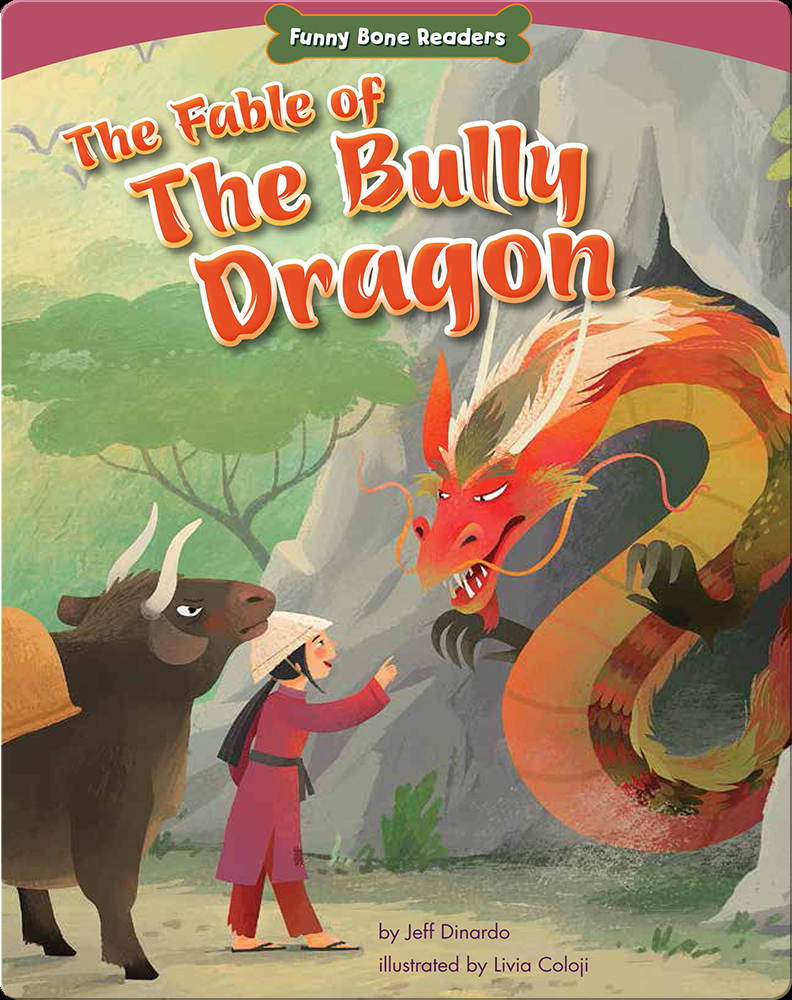 The Fable Of The Bully Dragon Children S Book By Jeff Dinardo With Illustrations By Livia Coloji Discover Children S Books Audiobooks Videos More On Epic