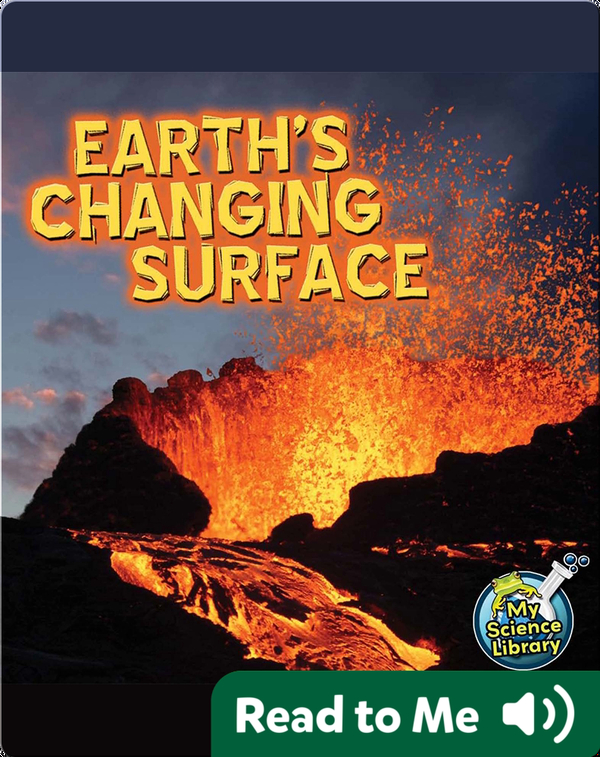 Earth S Changing Surface Children S Book By Conrad J Storad Discover Children S Books Audiobooks Videos More On Epic