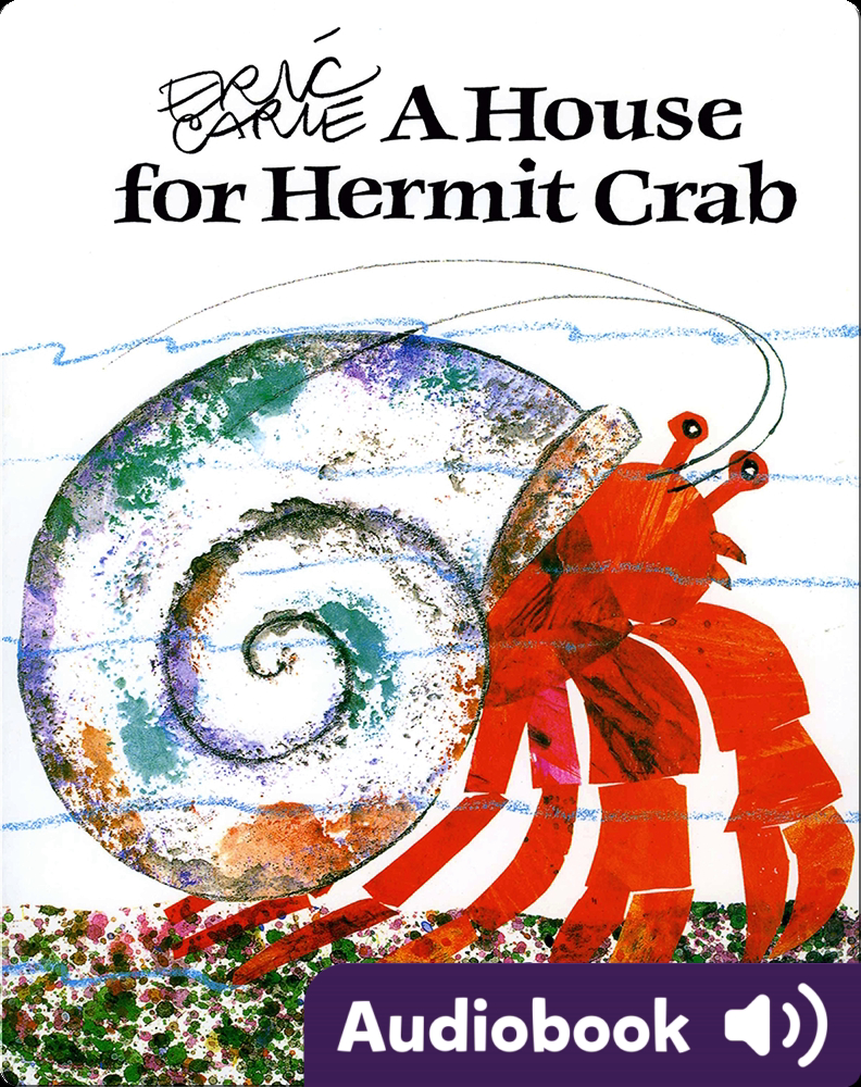 A House for Hermit Crab Children&#39;s Audiobook by Eric Carle | Explore this  Audiobook | Discover Epic Children&#39;s Books, Audiobooks, Videos &amp; More