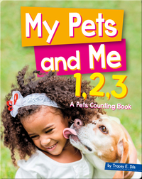 My Pets And Me 1, 2, 3: A Pets Counting Book