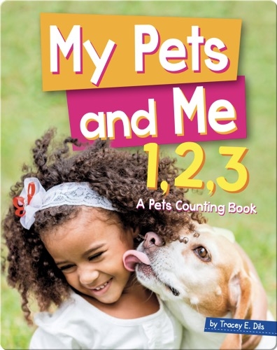 My Pets And Me 1, 2, 3: A Pets Counting Book