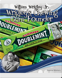 William Wrigley Jr.: Wrigley's Chewing Gum Founder