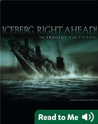 Iceberg, Right Ahead!: The Tragedy of the Titanic