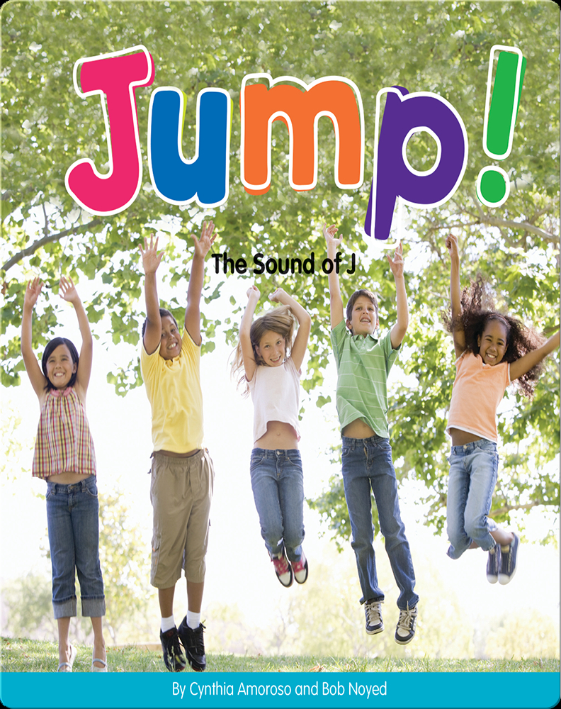 Jump The Sound Of J Children S Book By Cynthia Amoroso Bob Noyed Discover Children S Books Audiobooks Videos More On Epic