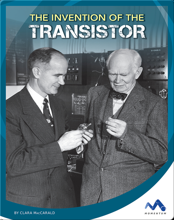 The Invention of the Transistor