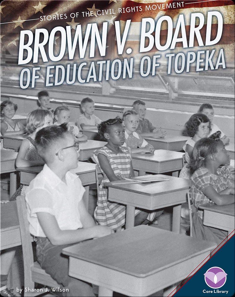 Brown V Board Of Education Of Topeka Children S Book By Sharon J Wilson Discover Children S Books Audiobooks Videos More On Epic