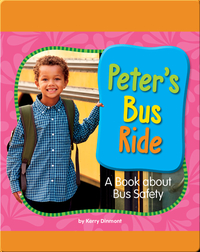 Peter's Bus Ride: A Book about Bus Safety