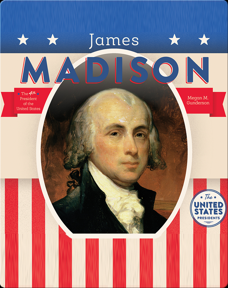 James Madison Children's Book by Megan M. Gunderson Discover Children