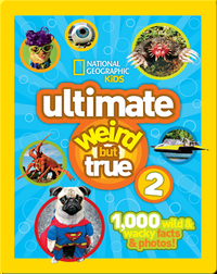 National Geographic Kids Ultimate Weird But True 2
