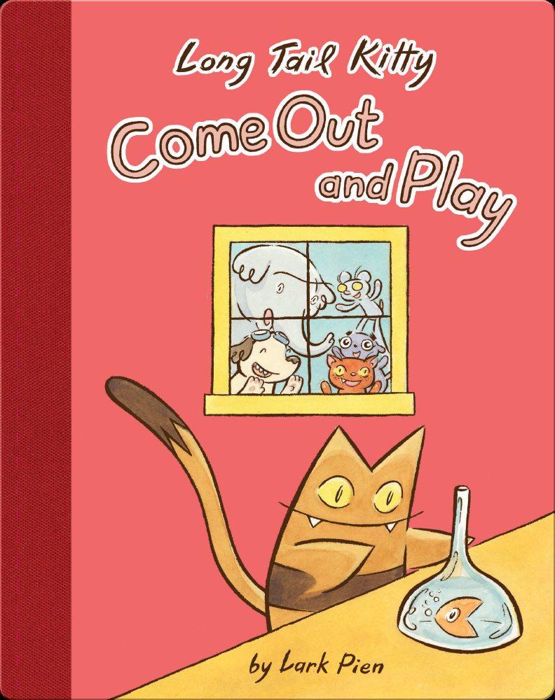 Long Tail Kitty Come Out And Play Children S Book By Lark Pien Discover Children S Books Audiobooks Videos More On Epic