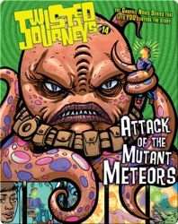 Attack of the Mutant Meteors (Twisted Journeys)