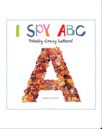 I Spy ABC: Totally Crazy Letters!