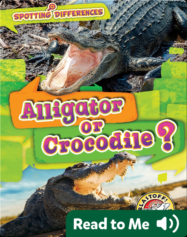 Alligator or Crocodile? Children's Book by Christina Leaf | Discover ...