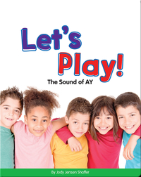 Let's Play!: The Sound of AY (Vowel Blends)