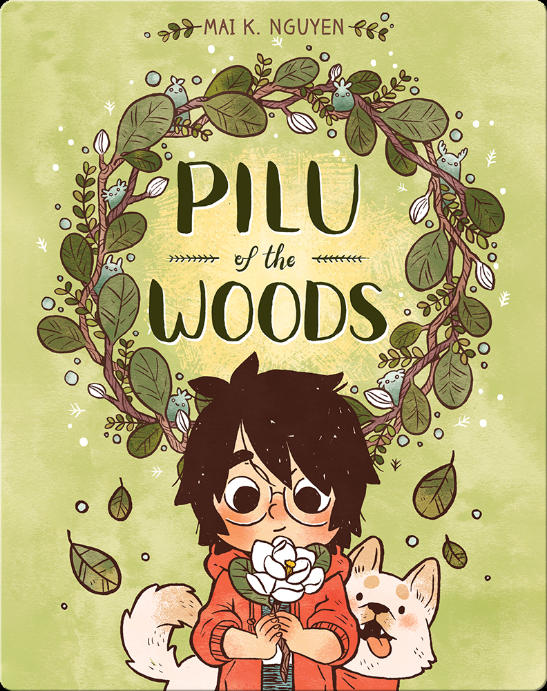 Pilu Of The Woods Children S Book By Mai K Nguyen With Illustrations By Mai K Nguyen Discover Children S Books Audiobooks Videos More On Epic