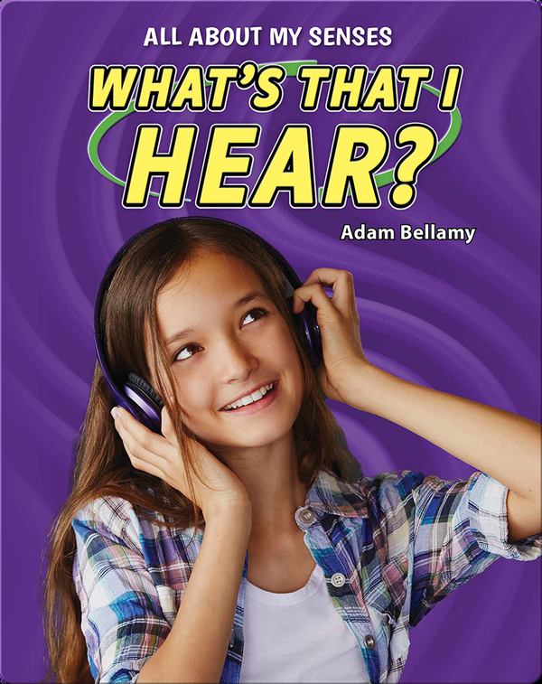 All About My Senses: What's That I Hear?