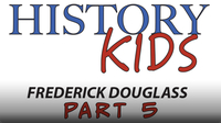 Frederick Douglass Part 5
