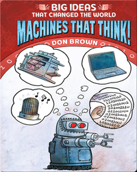 Big Ideas That Changed the World No. 2: Machines That Think!