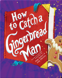 How to Catch a Gingerbread Man