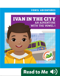 Ivan in the City: An Adventure With the Vowel I