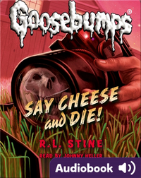 Classic Goosebumps #8: Say Cheese and Die!