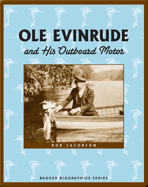 Ole Evinrude and His Outboard Motor