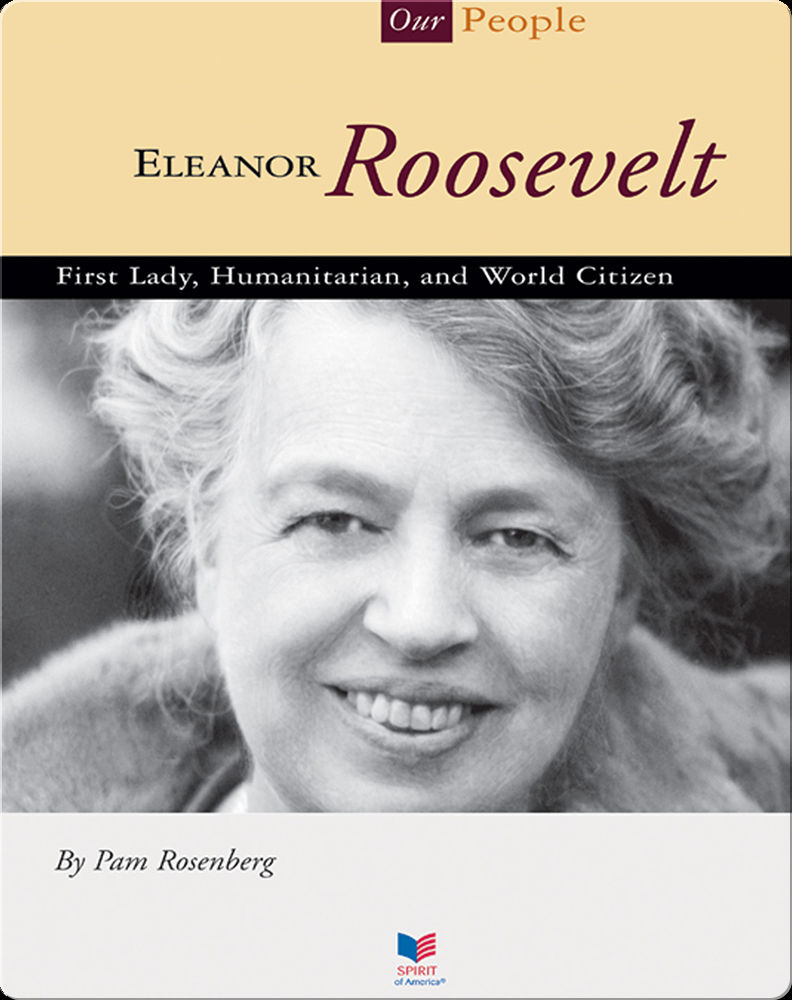 Eleanor Roosevelt First Lady Humanitarian And World Citizen Children S Book By Pam Rosenberg Discover Children S Books Audiobooks Videos More On Epic