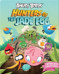 Angry Birds: Hunters Of The Jade Egg