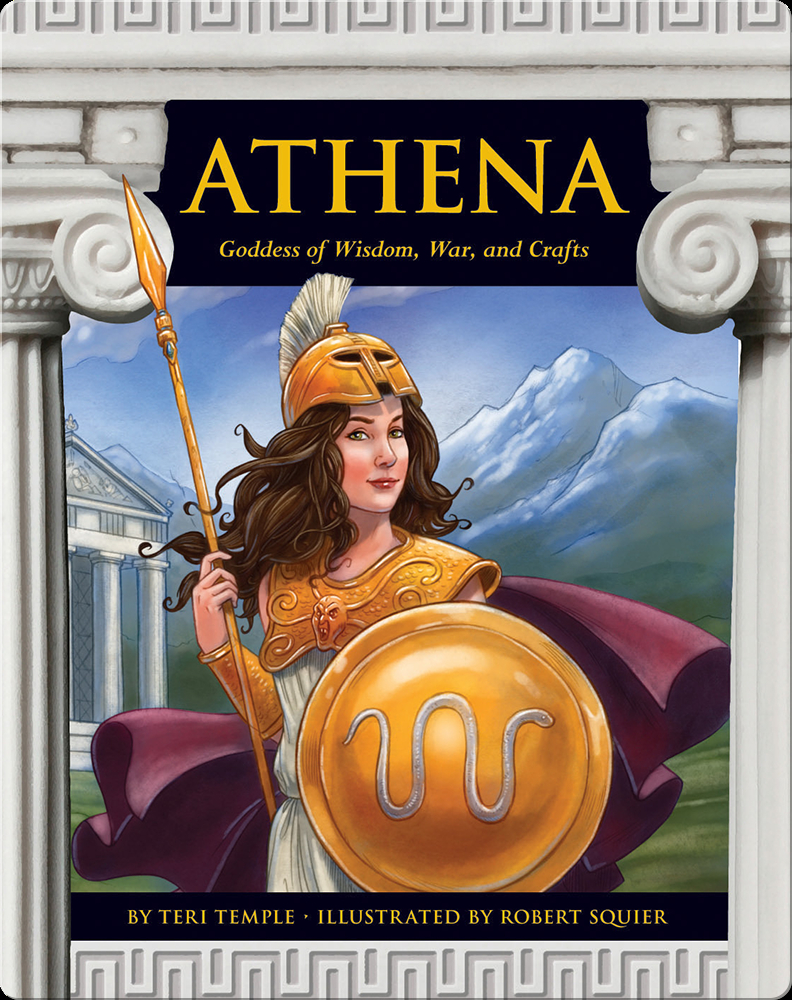 Athena Goddess Of Wisdom War And Crafts Children S Book By Teri Temple With Illustrations By Robert Squier Discover Children S Books Audiobooks Videos More On Epic