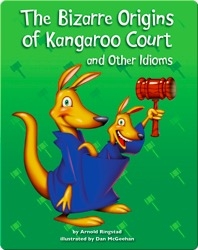 The Bizarre Origins of Kangaroo Court and Other Idioms
