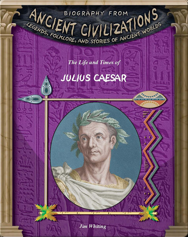 The Life and Times of Julius Caesar