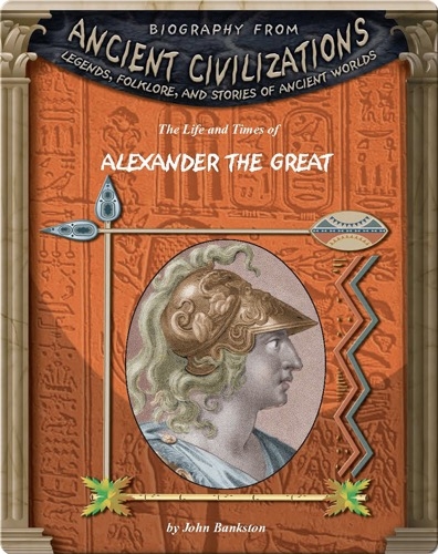 The Life and Times of Alexander the Great