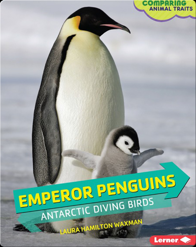 Emperor Penguins Antarctic Diving Birds Children S Book By Laura Hamilton Waxman Discover Children S Books Audiobooks Videos More On Epic