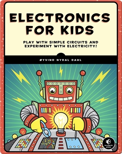 Electronics for Kids: Play with Simple Circuits and Experiment with Electricity