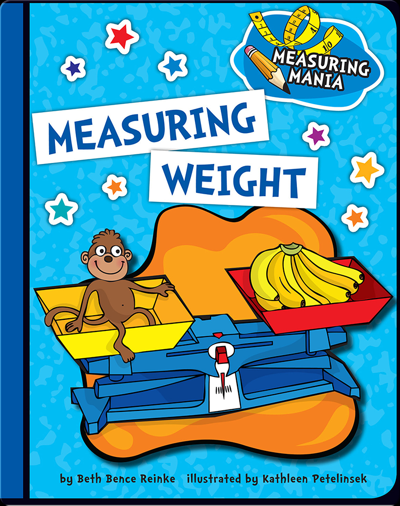 Measuring Weight Children's Book by Beth Bence Reinke With