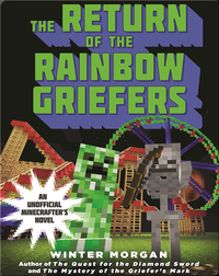 The Return of the Rainbow Griefers: An Unofficial League of Griefers Adventure, #4