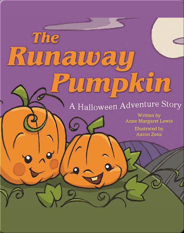 The Runaway Pumpkin A Halloween Adventure Story Children S Book By Anne Margaret Lewis With Illustrations By ron Zenz Discover Children S Books Audiobooks Videos More On Epic
