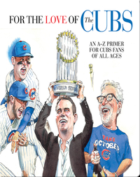 For the Love of the Cubs: An A–Z Primer for Cubs Fans of All Ages