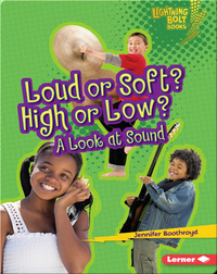 Loud or Soft? High or Low?: A Look at Sound