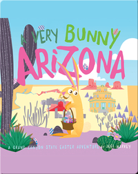 A Very Bunny Arizona: A Grand Canyon State Easter Adventure