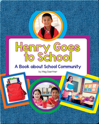 Henry Goes to School: A Book about School Community