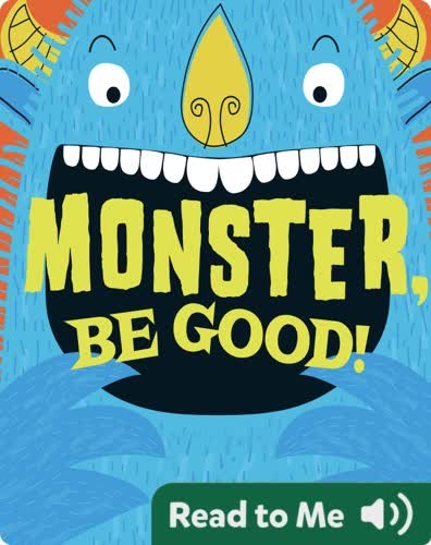 Monster, Be Good!