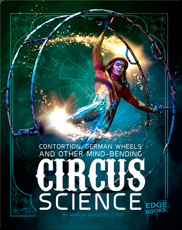 Contortion, German Wheels, and Other Mind-Bending Circus Science