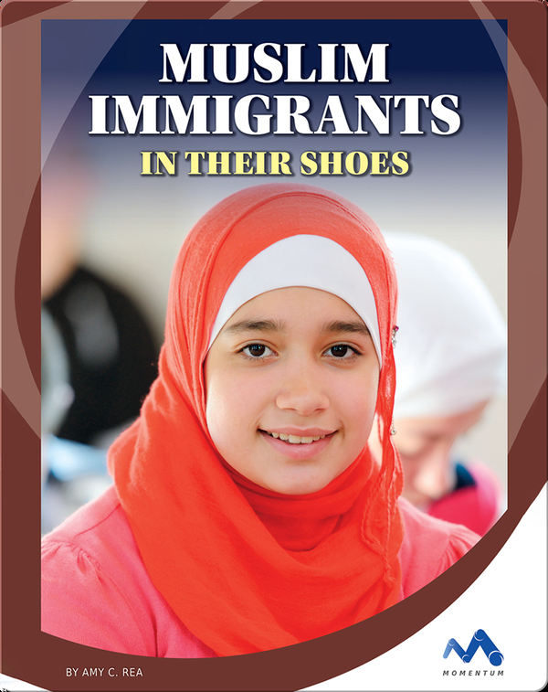 Muslim Immigrants: In Their Shoes