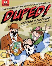 Duped!: True Stories of the World's Best Swindlers