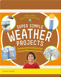 Super Simple Weather Projects: Science Activities for Future Meteorologists