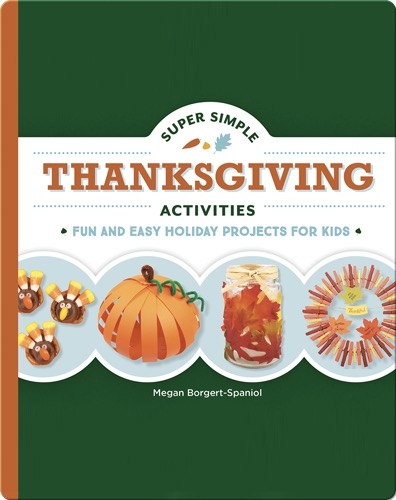 Super Simple Thanksgiving Activities: Fun and Easy Holiday Projects for Kids