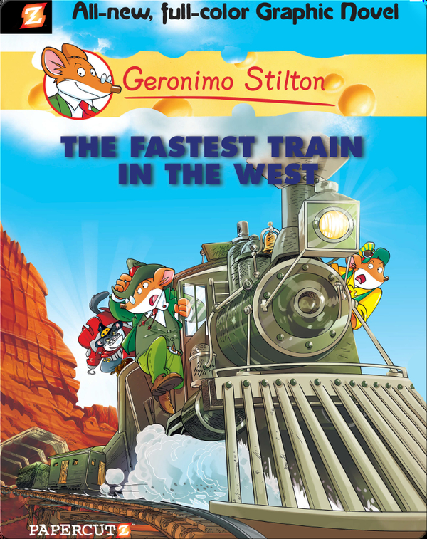 Geronimo Stilton Graphic Novel 13 The Fastest Train In The West Children S Book By Geronimo Stilton Discover Children S Books Audiobooks Videos More On Epic